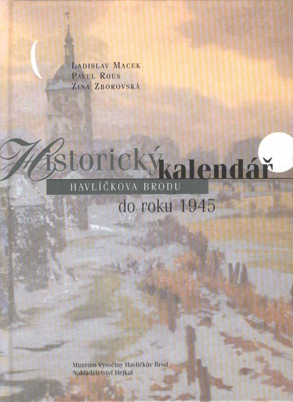  L. Macek, P. Rous, Z. Zborovsk: Historick kalend Havlkova Brodu do roku 1945